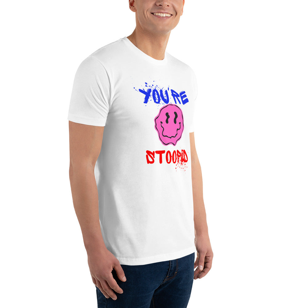 You're Stoopid Short Sleeve T-shirt