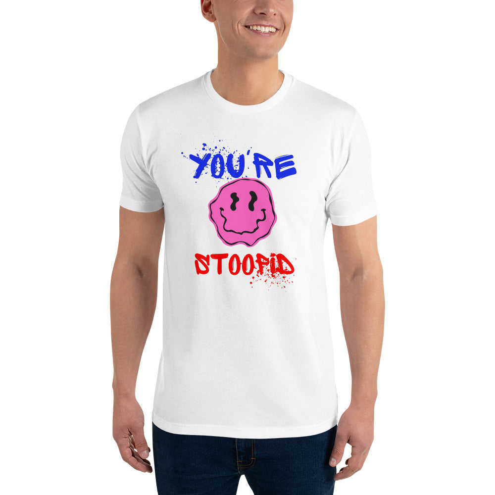 You're Stoopid Short Sleeve T-shirt
